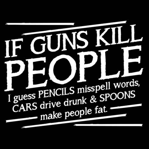 If Guns Kill People I Guess Pencils Misspell Words