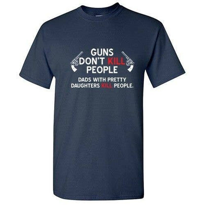 Guns Don't Kill People. Dads With Pretty